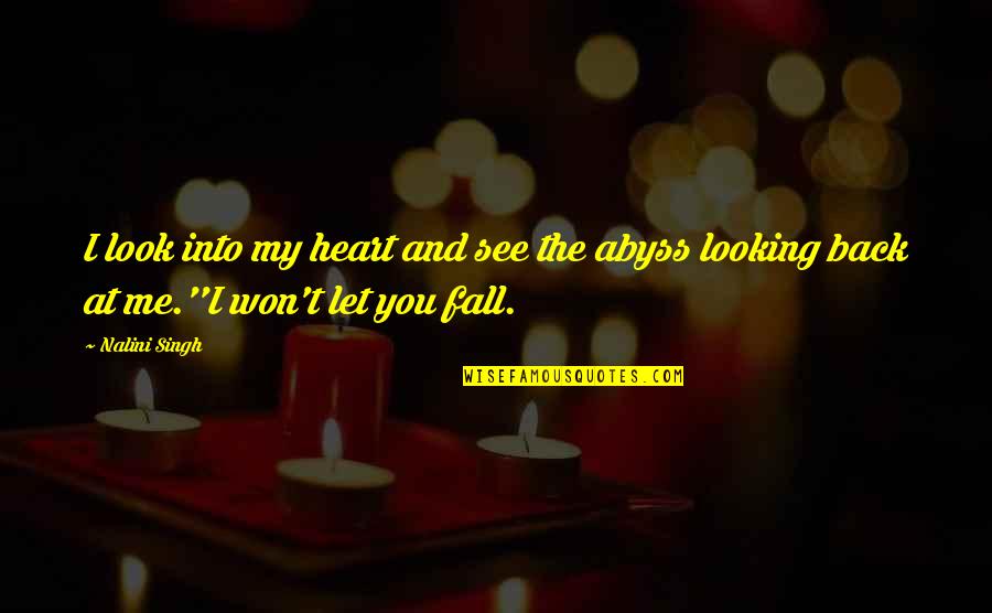 Fall Back In Love Quotes By Nalini Singh: I look into my heart and see the