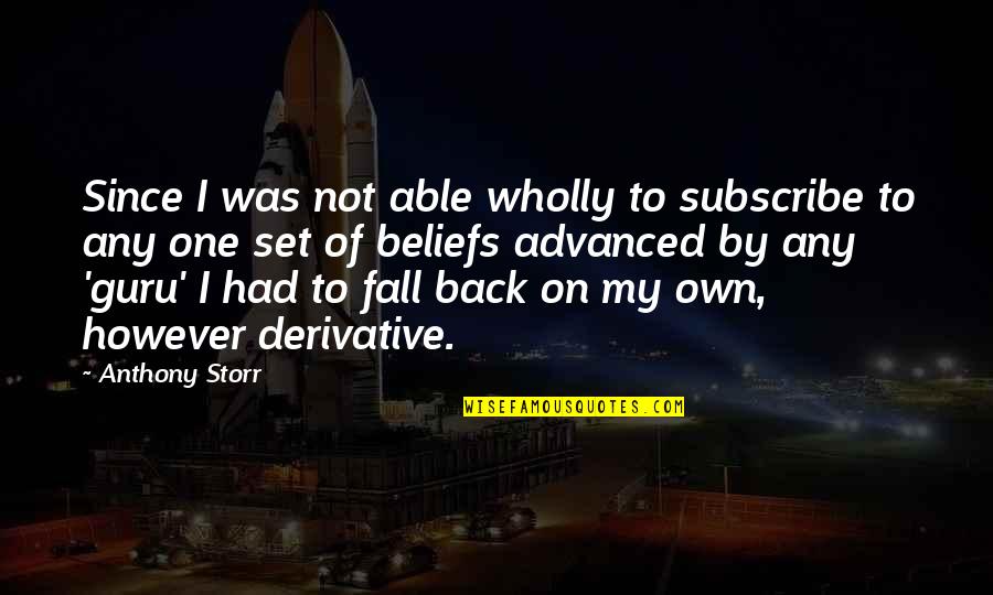 Fall Back On Quotes By Anthony Storr: Since I was not able wholly to subscribe