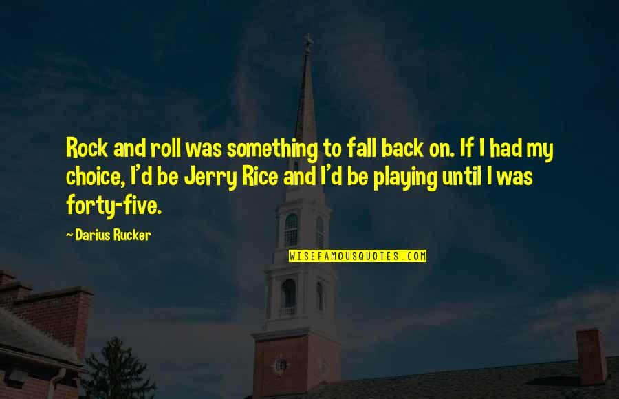 Fall Back On Quotes By Darius Rucker: Rock and roll was something to fall back