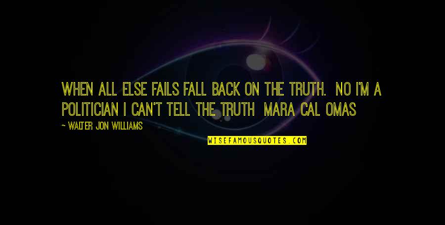 Fall Back On Quotes By Walter Jon Williams: When all else fails fall back on the