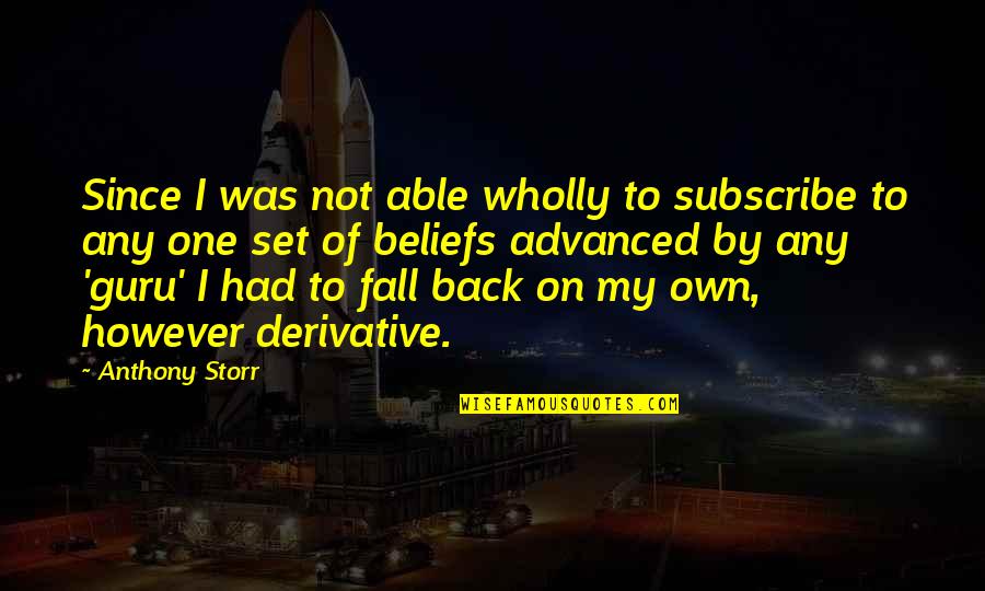 Fall Back Quotes By Anthony Storr: Since I was not able wholly to subscribe