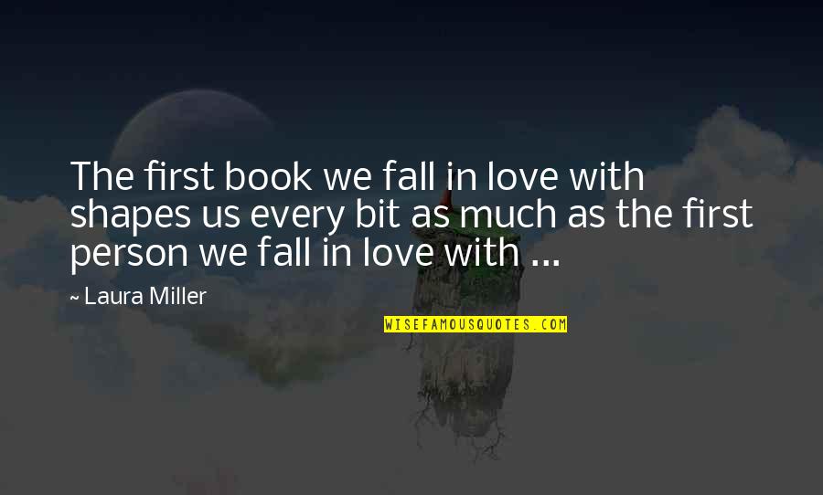 Fall Book Quotes By Laura Miller: The first book we fall in love with