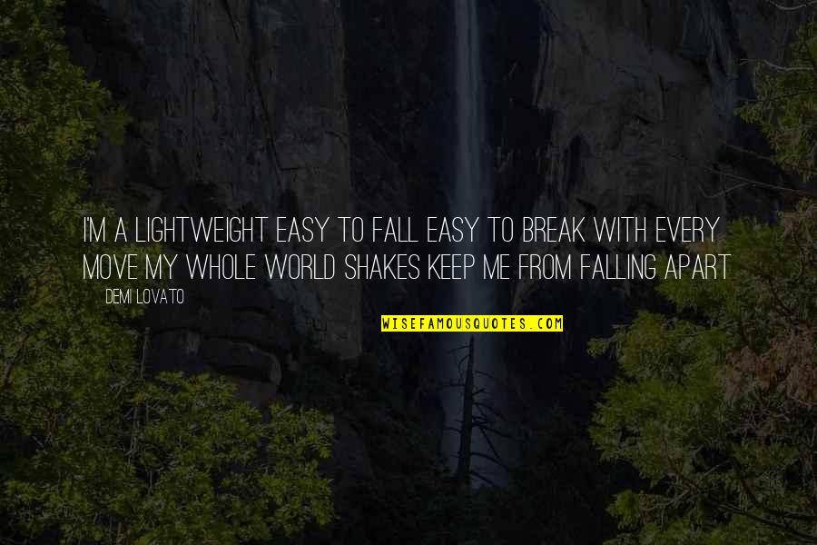 Fall Break Quotes By Demi Lovato: I'm a lightweight easy to fall easy to