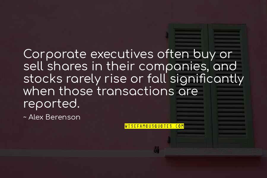 Fall But Rise Quotes By Alex Berenson: Corporate executives often buy or sell shares in