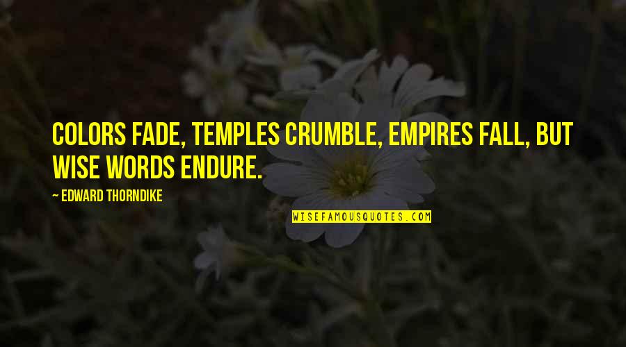 Fall Color Quotes By Edward Thorndike: Colors fade, temples crumble, empires fall, but wise