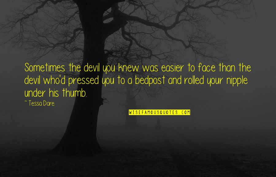 Fall Color Quotes By Tessa Dare: Sometimes the devil you knew was easier to