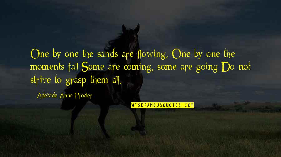 Fall Coming Quotes By Adelaide Anne Procter: One by one the sands are flowing, One