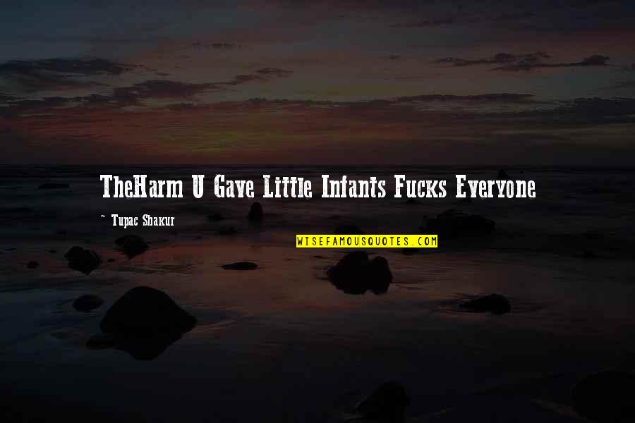 Fall Coming Quotes By Tupac Shakur: TheHarm U Gave Little Infants Fucks Everyone