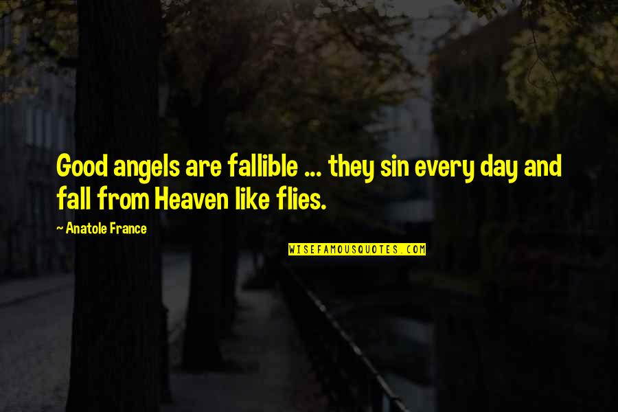 Fall Day Quotes By Anatole France: Good angels are fallible ... they sin every