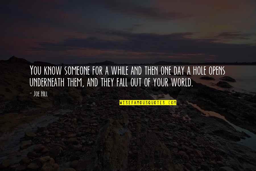 Fall Day Quotes By Joe Hill: You know someone for a while and then