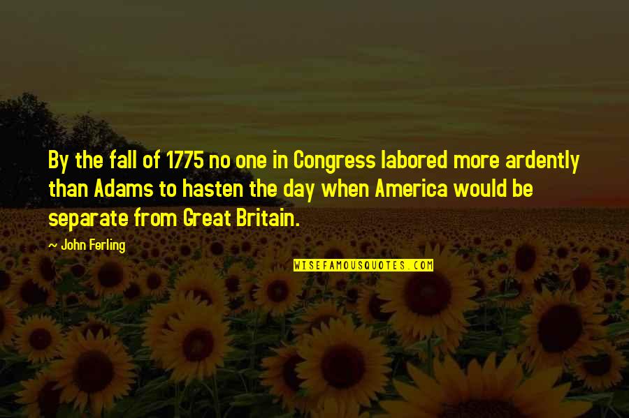 Fall Day Quotes By John Ferling: By the fall of 1775 no one in