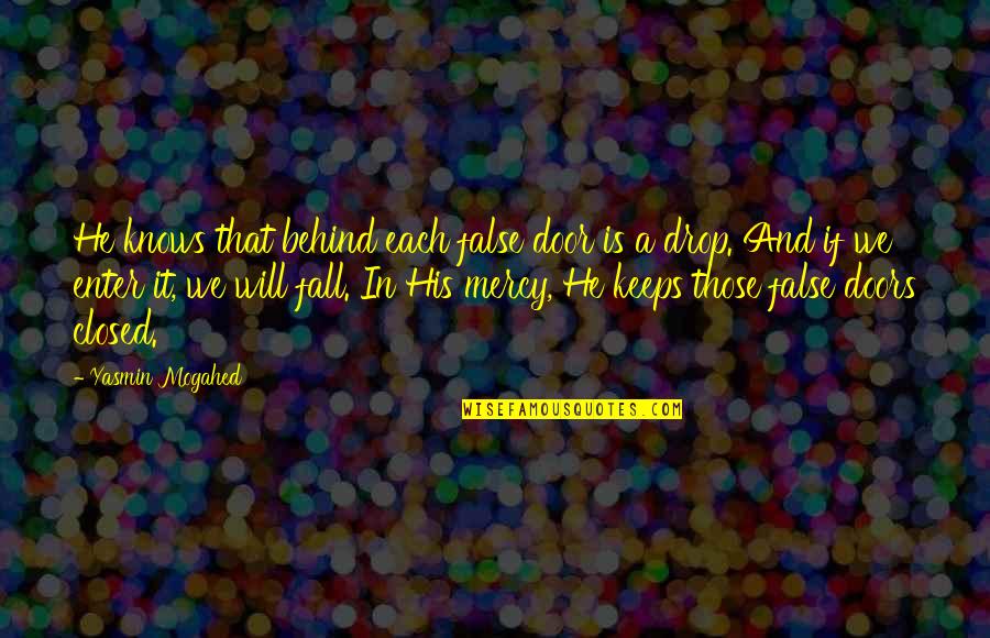 Fall Door Quotes By Yasmin Mogahed: He knows that behind each false door is Fall Door Quotes By Yasmin Mogahed: He knows that behind each false door is