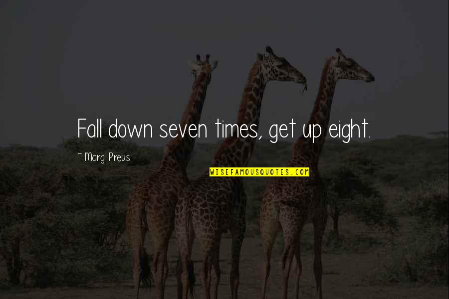 Fall Down 8 Times Quotes By Margi Preus: Fall down seven times, get up eight.