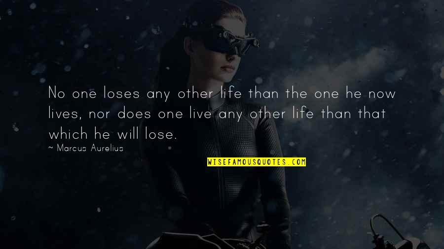 Fall Evenings Quotes By Marcus Aurelius: No one loses any other life than the