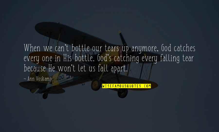 Fall Falling Quotes By Ann Voskamp: When we can't bottle our tears up anymore,
