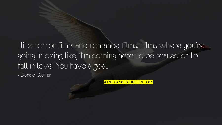 Fall Falling Quotes By Donald Glover: I like horror films and romance films. Films