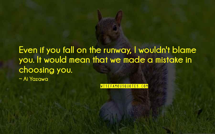 Fall Fashion Quotes By Ai Yazawa: Even if you fall on the runway, I