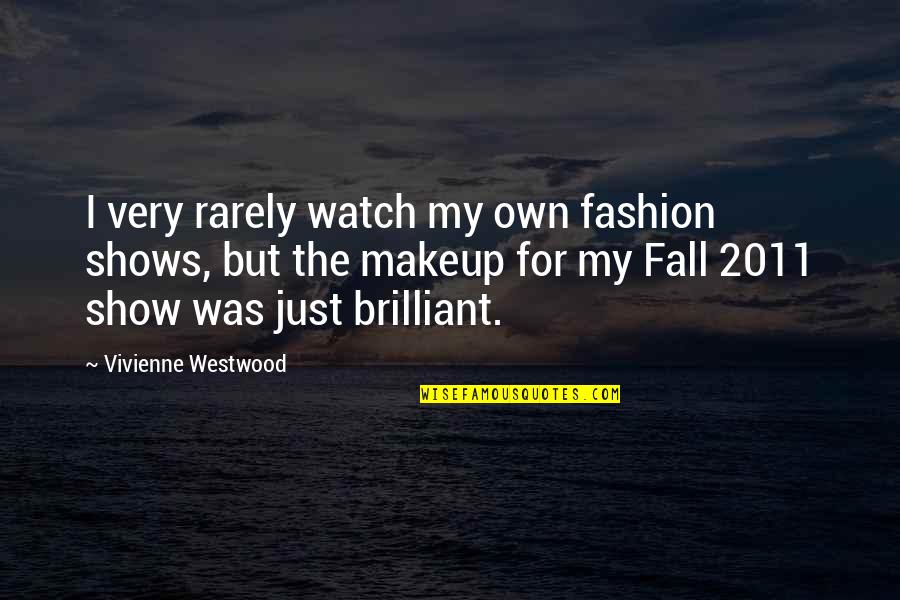 Fall Fashion Quotes By Vivienne Westwood: I very rarely watch my own fashion shows,