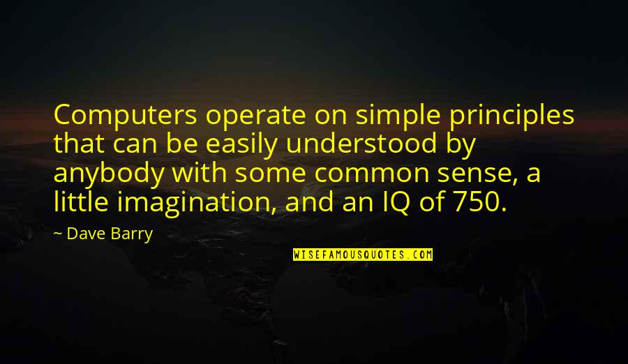 Fall Festivities Quotes By Dave Barry: Computers operate on simple principles that can be Fall Festivities Quotes By Dave Barry: Computers operate on simple principles that can be