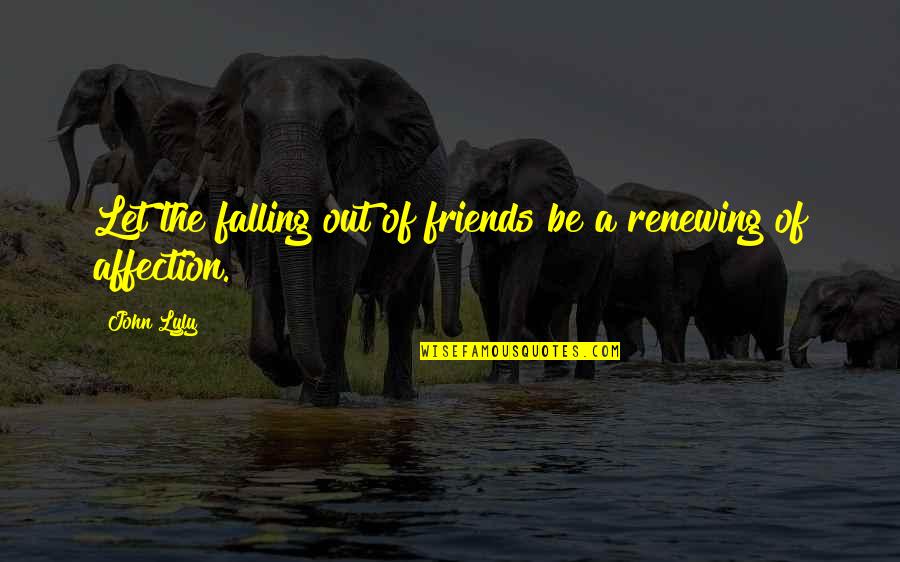 Fall Friendship Quotes By John Lyly: Let the falling out of friends be a