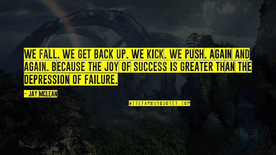 Fall Get Back Up Again Quotes By Jay McLean: We fall. We get back up. We kick.