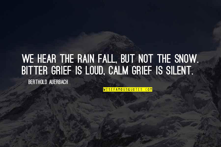 Fall Grief Quotes By Berthold Auerbach: We hear the rain fall, but not the