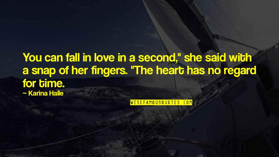 Fall In Love Time Quotes By Karina Halle: You can fall in love in a second," Fall In Love Time Quotes By Karina Halle: You can fall in love in a second,"