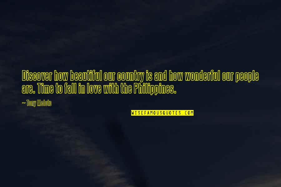 Fall In Love Time Quotes By Tony Meloto: Discover how beautiful our country is and how Fall In Love Time Quotes By Tony Meloto: Discover how beautiful our country is and how