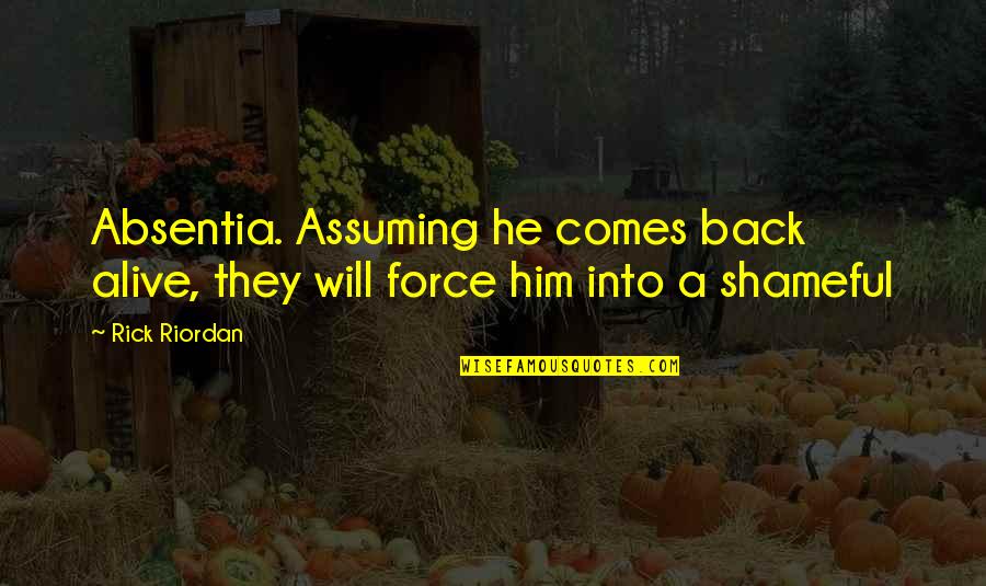 Fall In Love Tumblr Quotes By Rick Riordan: Absentia. Assuming he comes back alive, they will