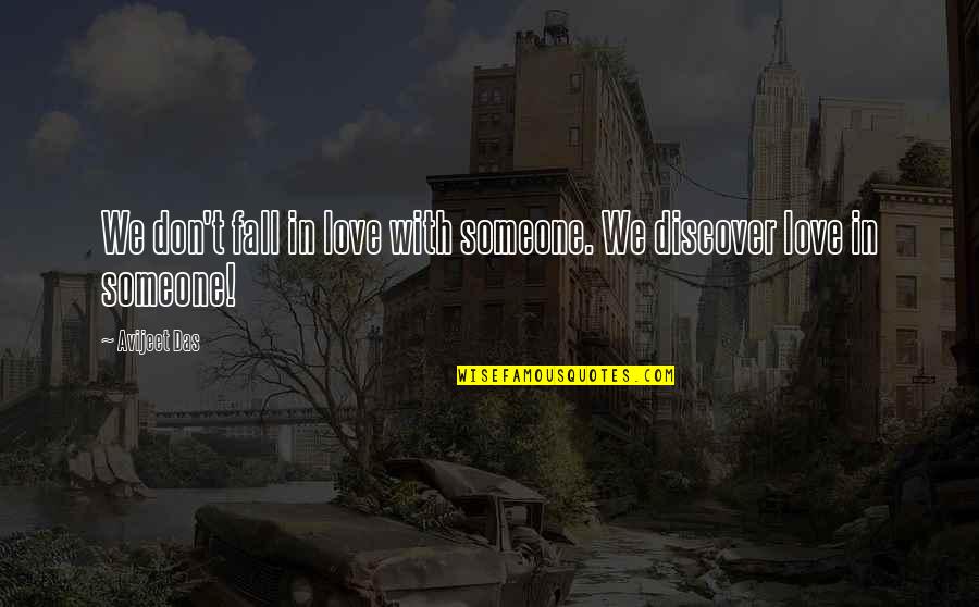 Fall In Love With Someone Quotes By Avijeet Das: We don't fall in love with someone. We