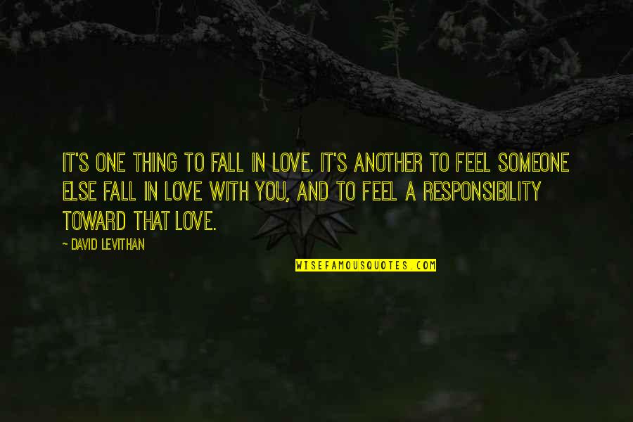 Fall In Love With Someone Quotes By David Levithan: It's one thing to fall in love. It's