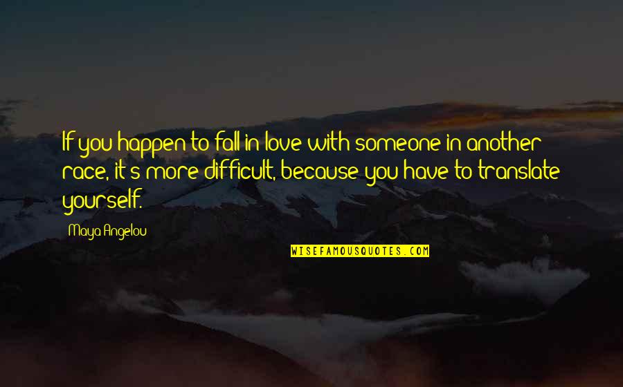 Fall In Love With Someone Quotes By Maya Angelou: If you happen to fall in love with