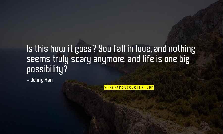 Fall In Love With Your Life Quotes By Jenny Han: Is this how it goes? You fall in