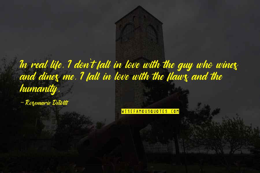 Fall In Love With Your Life Quotes By Rosemarie DeWitt: In real life, I don't fall in love