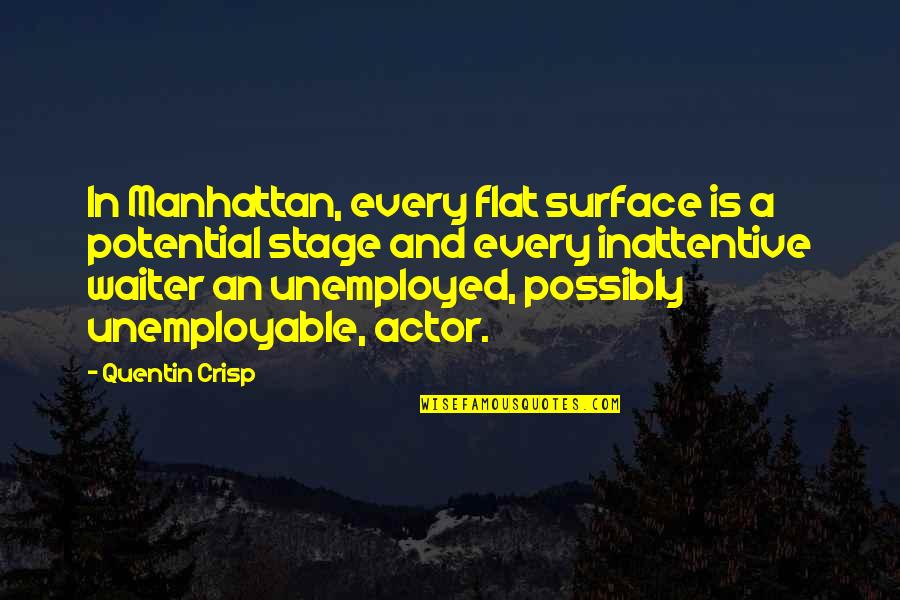 Fall In Love With Yourself First Quotes By Quentin Crisp: In Manhattan, every flat surface is a potential