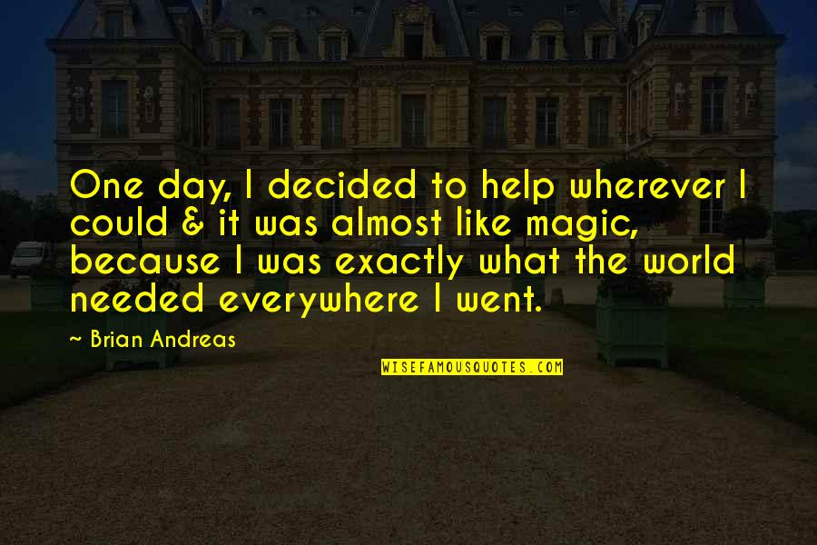 Fall Leaves Changing Quotes By Brian Andreas: One day, I decided to help wherever I Fall Leaves Changing Quotes By Brian Andreas: One day, I decided to help wherever I