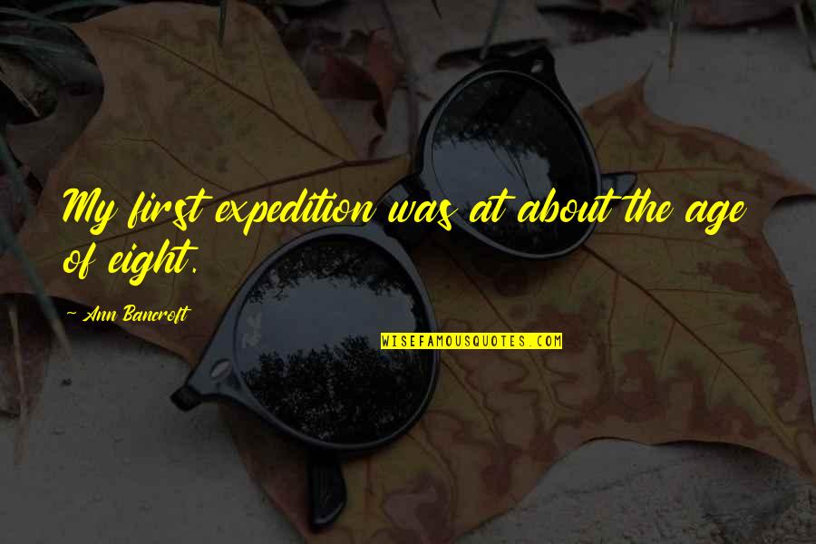 Fall Leaves Falling Quotes By Ann Bancroft: My first expedition was at about the age Fall Leaves Falling Quotes By Ann Bancroft: My first expedition was at about the age