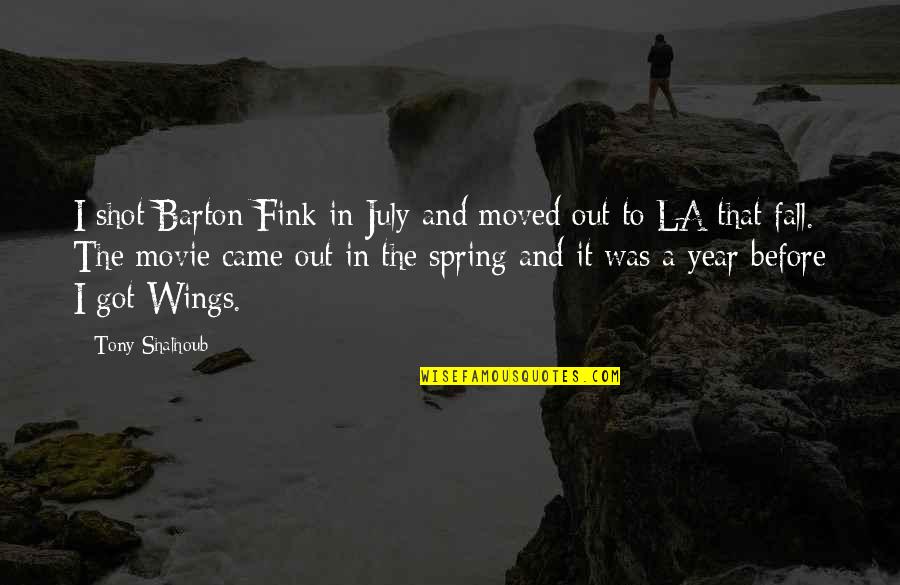 Fall Movie Quotes By Tony Shalhoub: I shot Barton Fink in July and moved