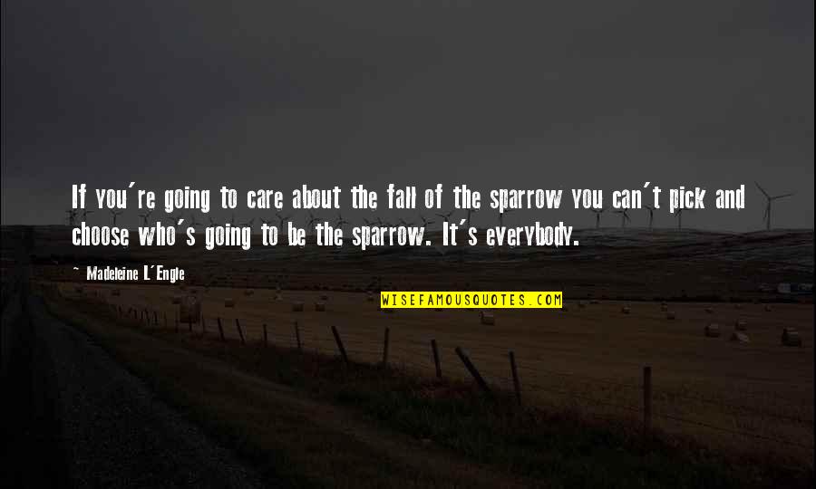 Fall Of A Sparrow Quotes By Madeleine L'Engle: If you're going to care about the fall Fall Of A Sparrow Quotes By Madeleine L'Engle: If you're going to care about the fall