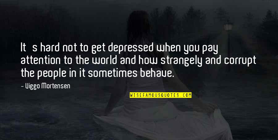 Fall Of Cybertron Teletraan 1 Quotes By Viggo Mortensen: It's hard not to get depressed when you