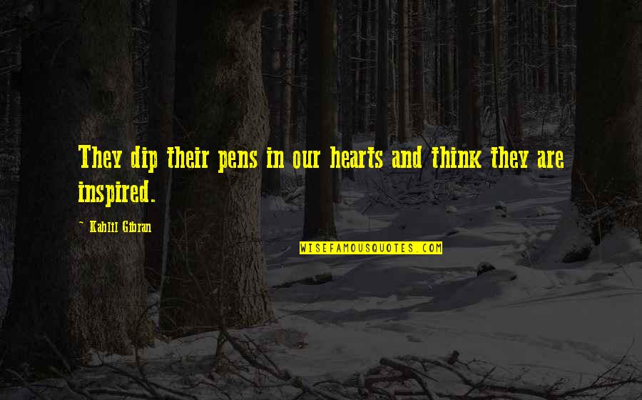 Fall Of The Lich King Quotes By Kahlil Gibran: They dip their pens in our hearts and