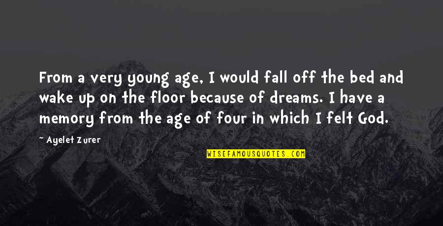 Fall Off Quotes By Ayelet Zurer: From a very young age, I would fall Fall Off Quotes By Ayelet Zurer: From a very young age, I would fall
