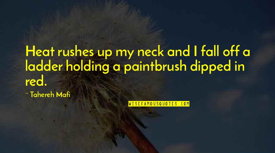 Fall Off Quotes By Tahereh Mafi: Heat rushes up my neck and I fall
