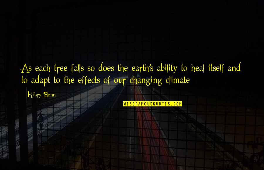 Fall Off The Earth Quotes By Hilary Benn: As each tree falls so does the earth's