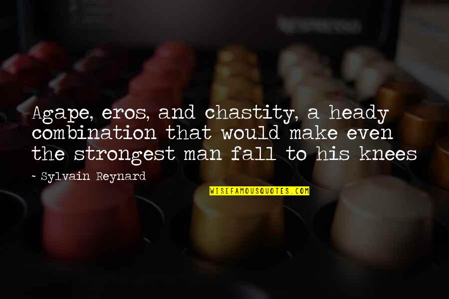 Fall On Your Knees Quotes By Sylvain Reynard: Agape, eros, and chastity, a heady combination that