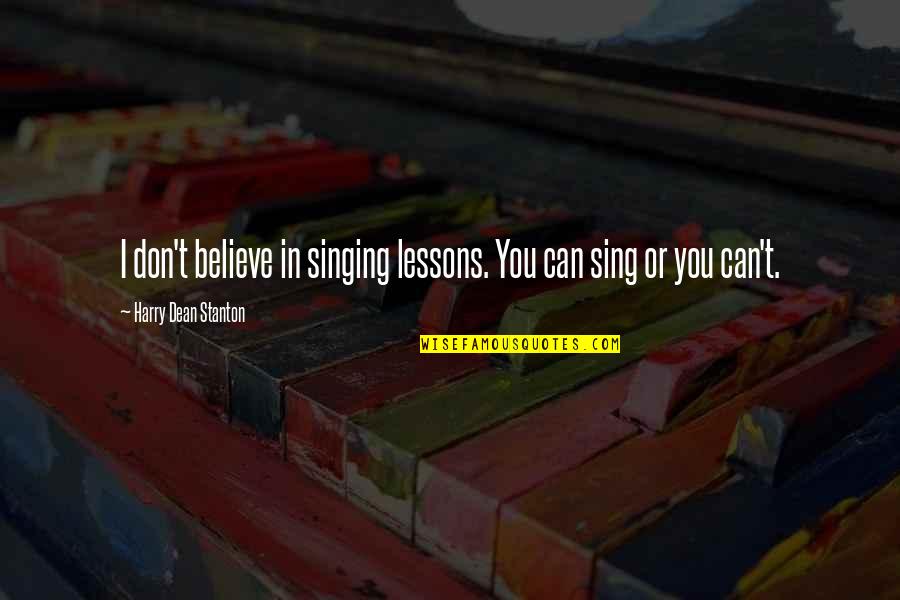 Fall Out Boy Song Quotes By Harry Dean Stanton: I don't believe in singing lessons. You can