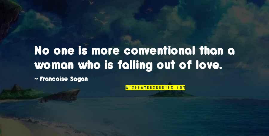 Fall Out Love Quotes By Francoise Sagan: No one is more conventional than a woman