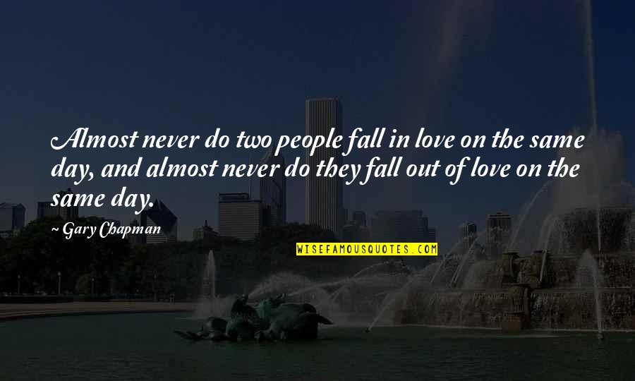 Fall Out Love Quotes By Gary Chapman: Almost never do two people fall in love