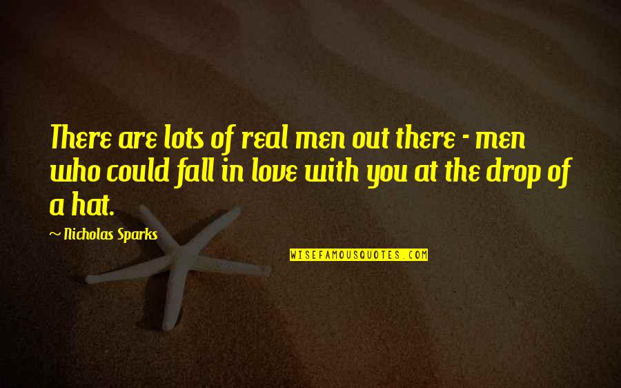 Fall Out Love Quotes By Nicholas Sparks: There are lots of real men out there