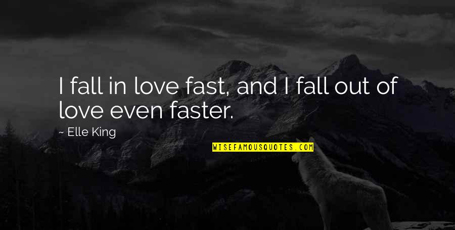 Fall Out Of Love Quotes By Elle King: I fall in love fast, and I fall